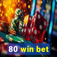 80 win bet